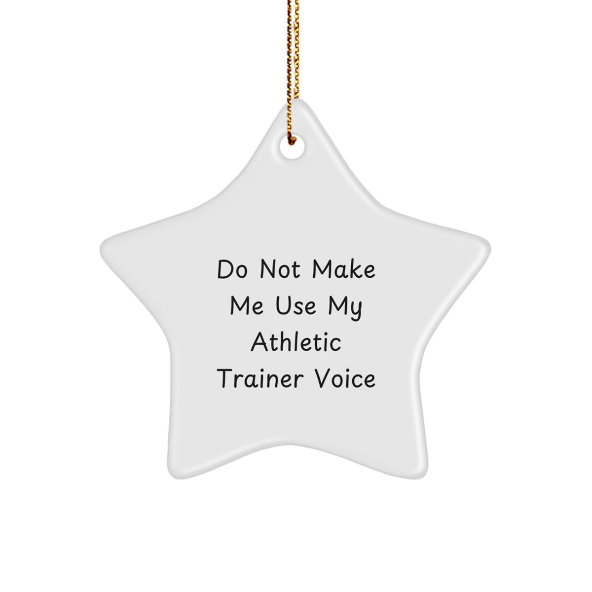Funny Athletic Trainer Gifts from Friends, Unique Star Ornament for Christmas, Do Not Make Me Use My Athletic Trainer Voice - Image 1