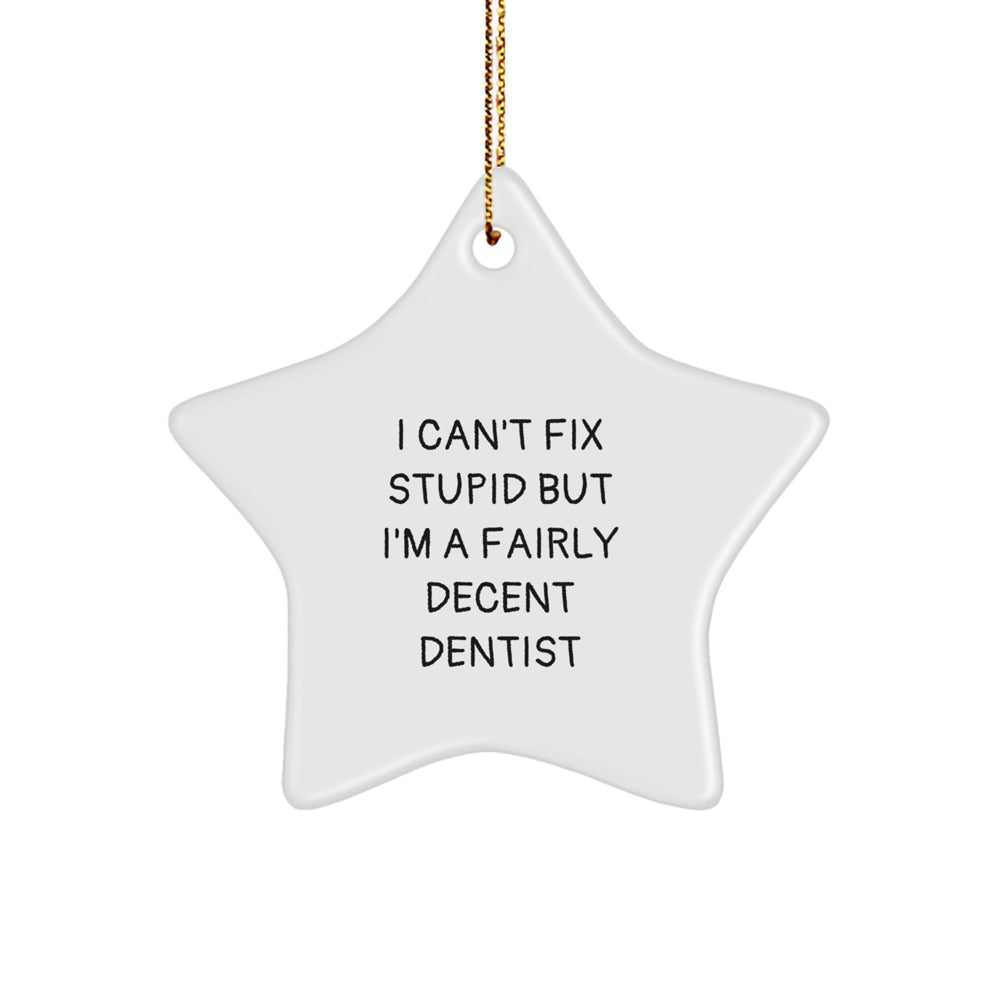 Funny Dentist Star Ornament Gifts for Men Friends Family from I'm A Decent Dentist - Image 1