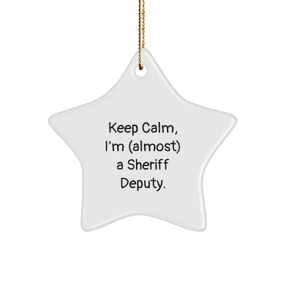 Funny Sheriff Deputy Gifts - Keep Calm I'm (almost) A Sheriff Deputy Star Ornament, Sheriff Deputy Christmas Unique Gifts from Men to Sheriff Deputy - Image 1