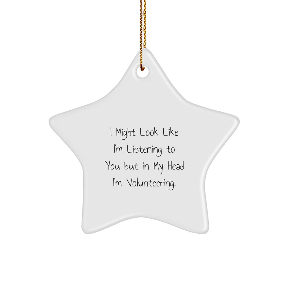 Funny Volunteering Gifts from Friends for Volunteers, 'I Might Look Like I'm Listening...' Star Ornament - Image 1