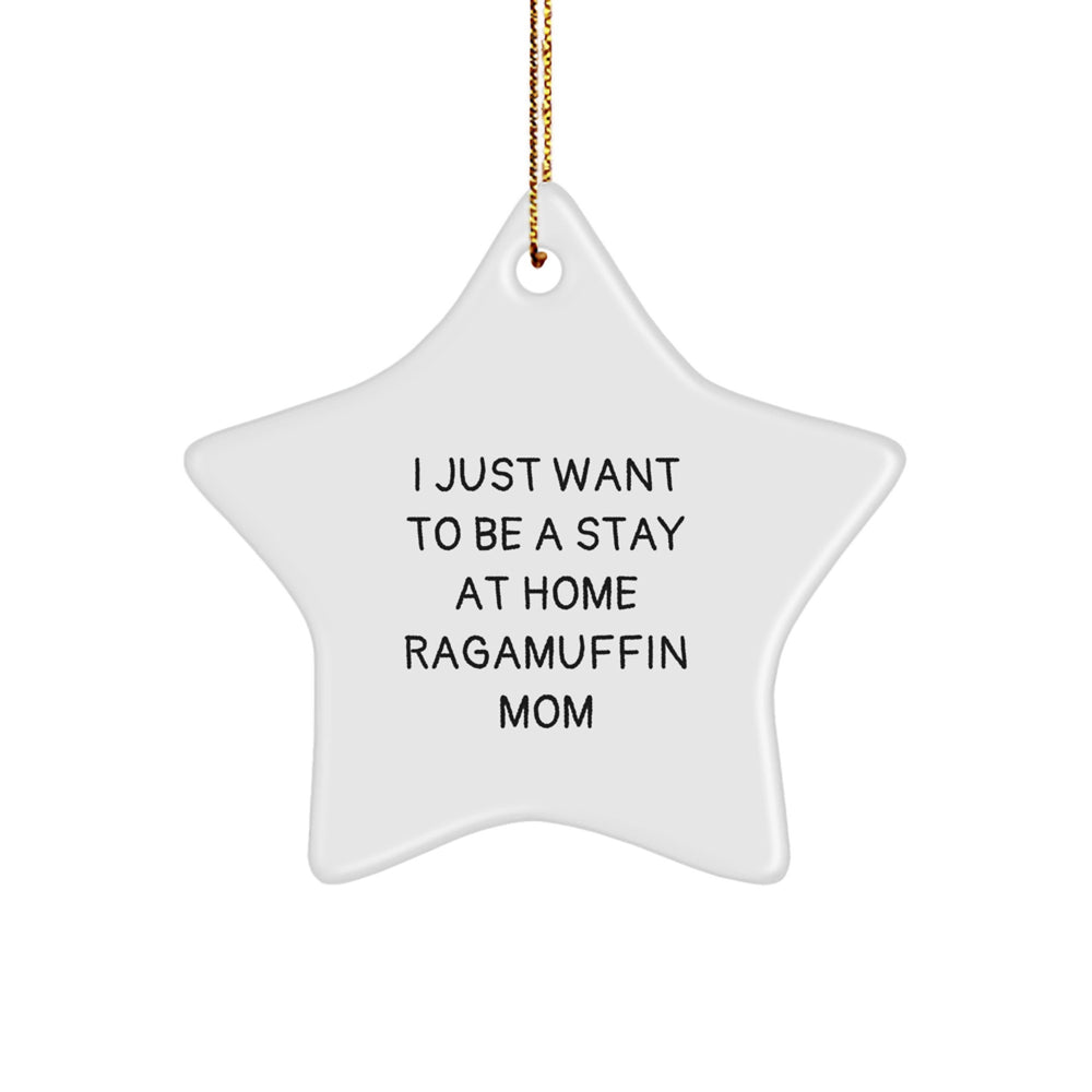 Ragamuffin Cat Mom's Funny Christmas Unique Gift, 'I Just Want to Be a Stay at Home Ragamuffin Mom' Star Ornament for Family, Friends, or Coworkers - Image 1