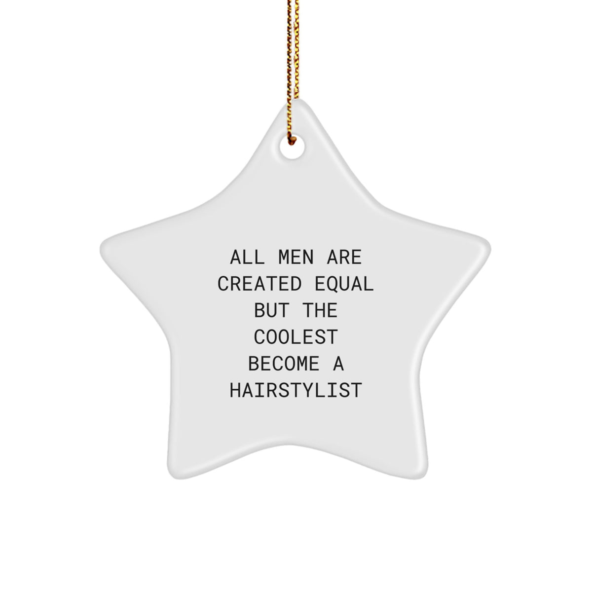 Funny Hairstylist Gifts, Star Ornament, 'All Men Are Created Equal But The Coolest Become A Hairstylist' Quote, Christmas Unique Presents for Hairstylist Friends, Coworkers, Family - Image 1