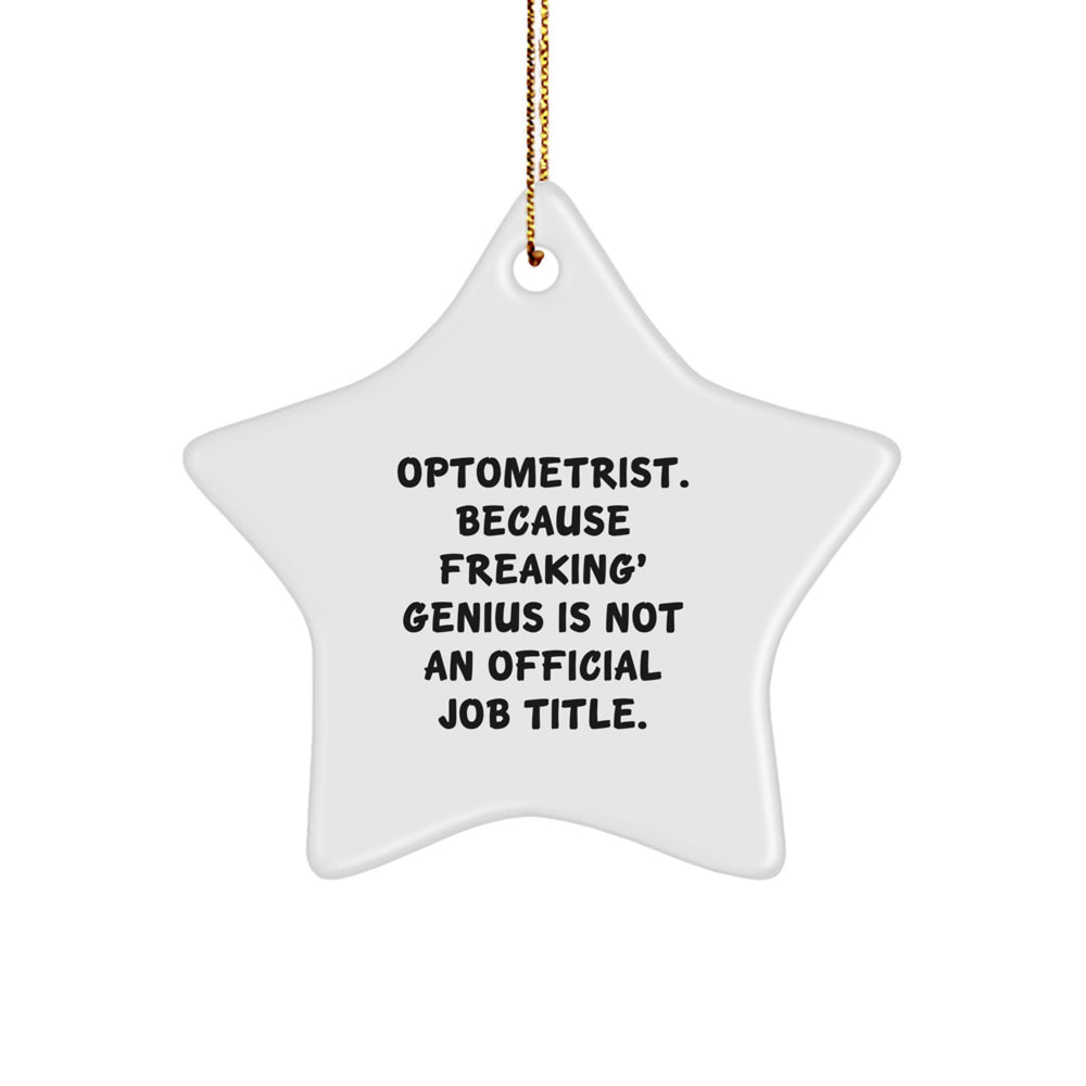 Optometrist Star Ornament Gifts from Friends for Christmas - 'Optometrist. Because Freaking' genius Is Not An Official Job Title.' - Image 1