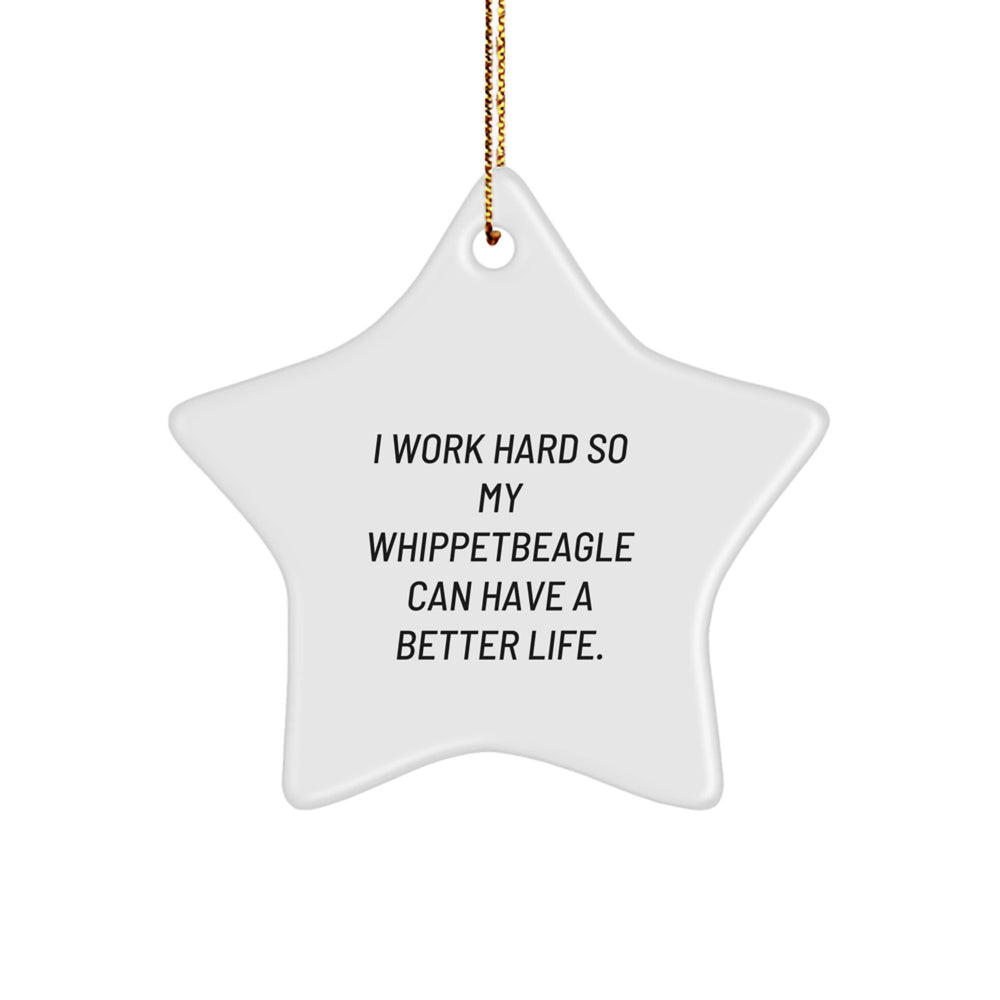 Whippet Dog Star Ornament, I Work Hard So My Whippetbeagle Can Have A Better Life., Funny Whippet Dog Gifts from Family, for Whippet Dog Lovers, Christmas Unique Gifts - Image 1
