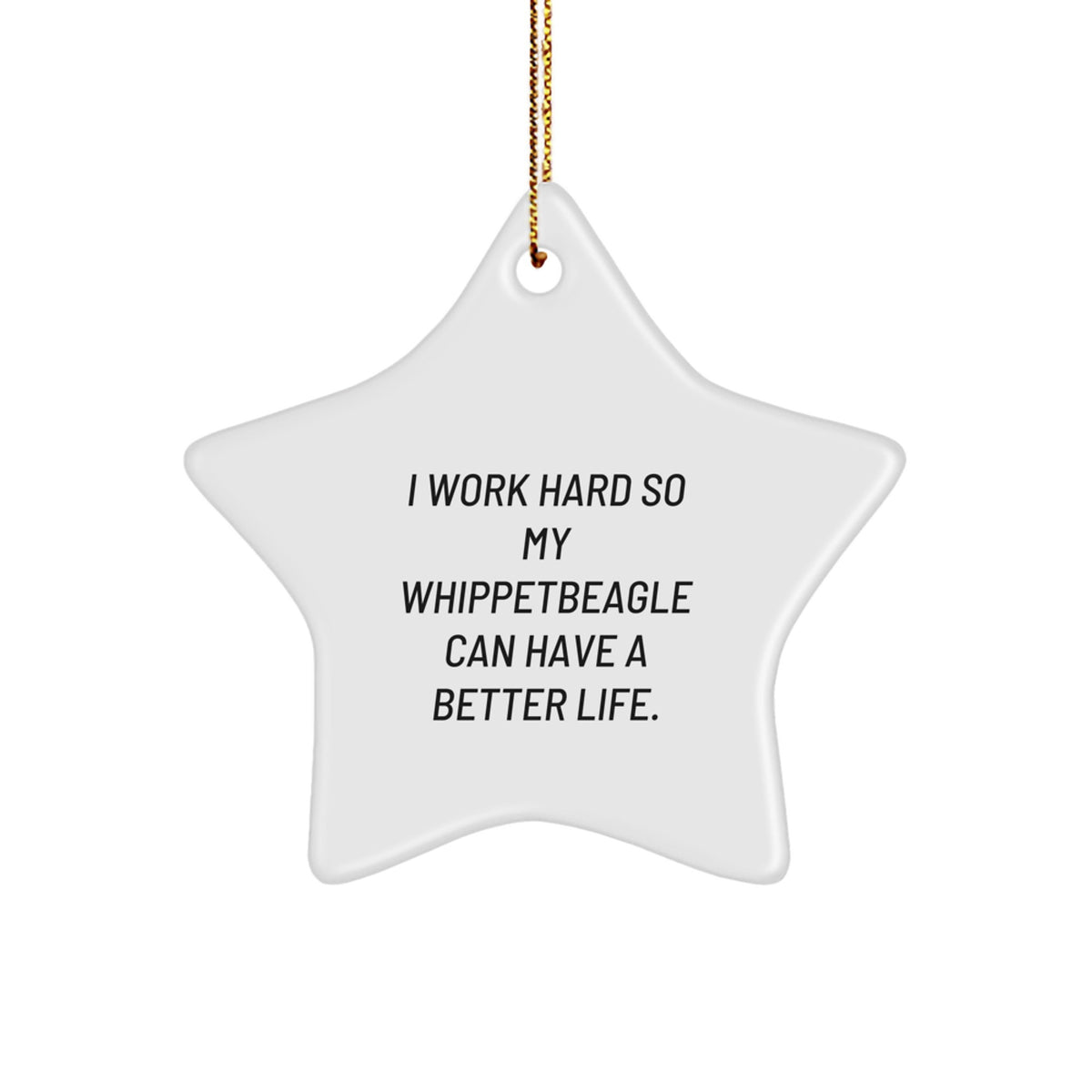 Whippet Dog Star Ornament, I Work Hard So My Whippetbeagle Can Have A Better Life., Funny Whippet Dog Gifts from Family, for Whippet Dog Lovers, Christmas Unique Gifts - Image 1