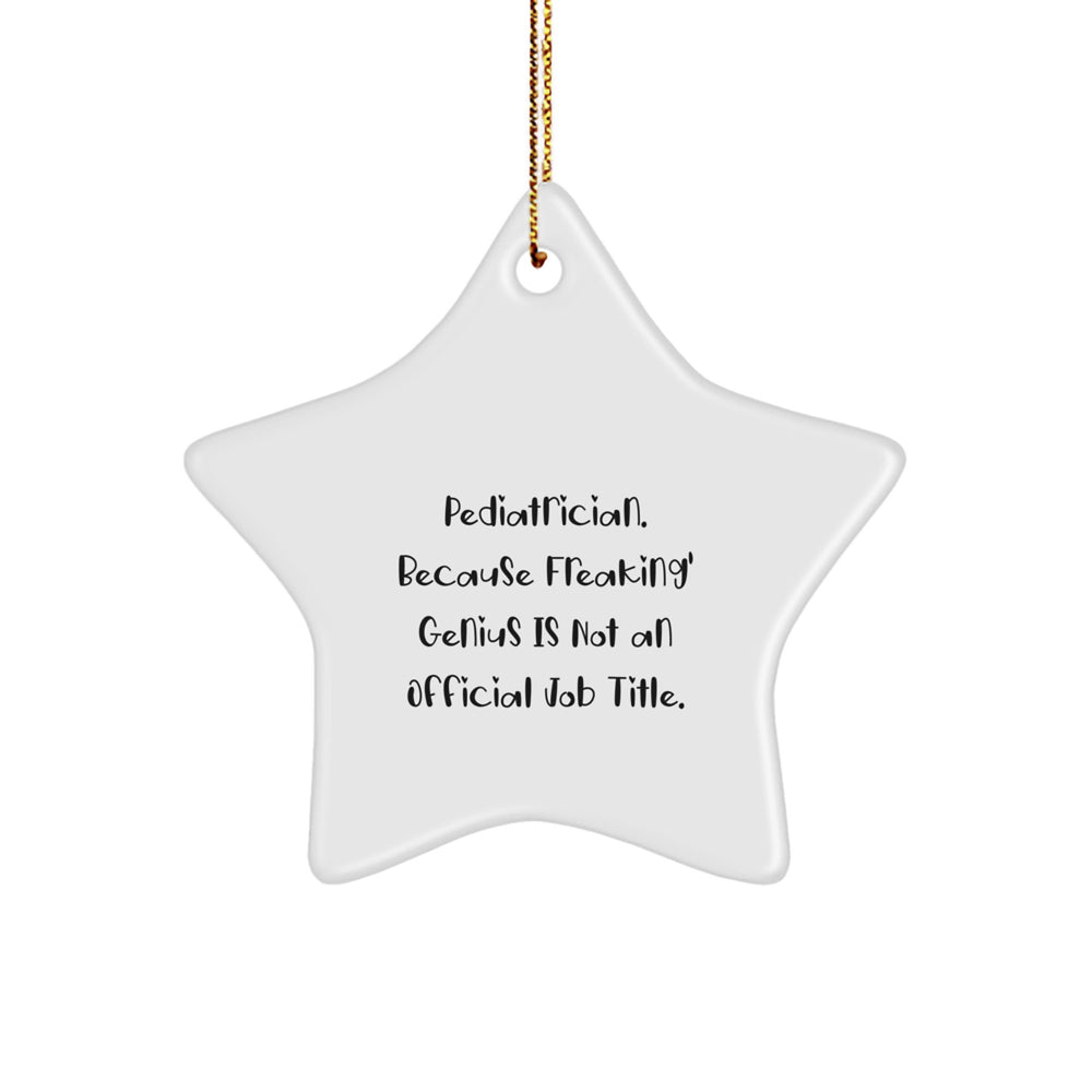 Pediatrician Gifts, 'genius Is Not An Official Job Title' Star Ornament, Gifts from Family to Pediatrician, Christmas Unique Gifts - Image 1