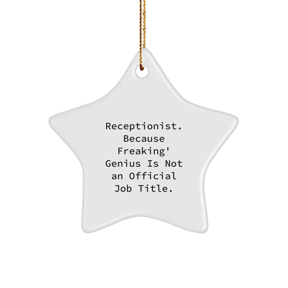 Receptionist Gifts from Friends, Star Ornament Humor for Christmas, 'Receptionist. Because Freaking' genius Is Not An Official Job Title.' - Image 1