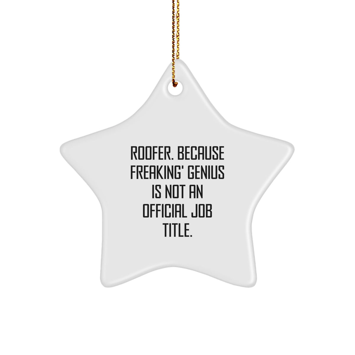 Roofer Gifts from Friends for Christmas - 'Roofer. Because Freaking' genius Is Not An Official Job Title.' Star Ornament - Image 1