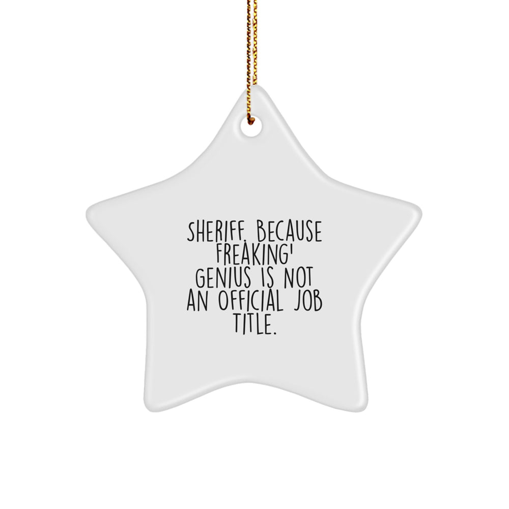 Sheriff Star Ornament, Funny Gift for Sheriff, 'Sheriff Because Freaking genius Is Not An Official Job Title.' - Gifts from Mom, Dad, or Friends for Sheriff, Star Ornament for Christmas - Image 1
