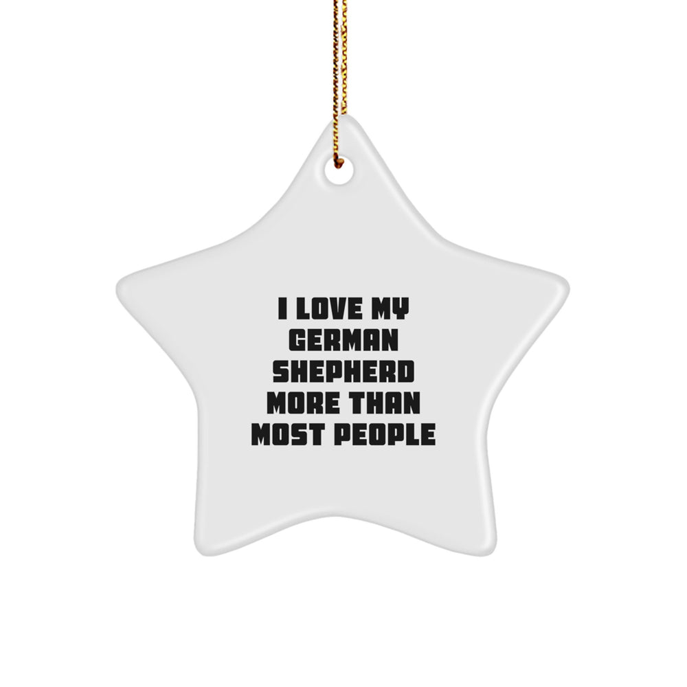 I Love My German Shepherd More Than Most People, Funny German Shepherd Dog Gifts, Star Ornament for Christmas, Gifts from Friends and Family - Image 1