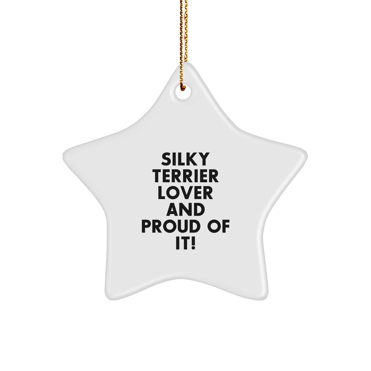 Silky Terrier Dog Gifts from Friends - Star Ornament, 'Silky Terrier Lover And Proud Of It!' Quote, Christmas Unique Gifts for Family - Image 1