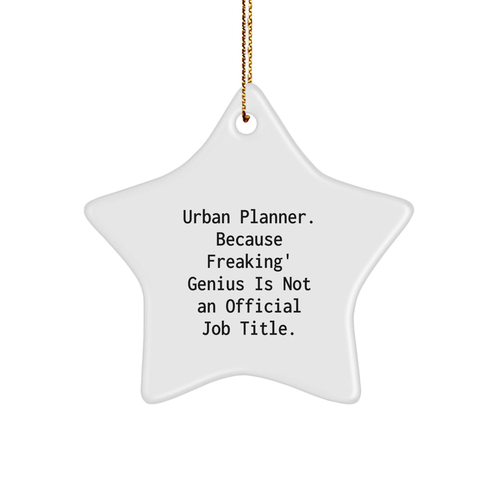 Urban Planner Gifts, Funny Quote Star Ornament, Durable MDF, Vibrant Colors, Gifts from Friends, for Urban Planner, Christmas Unique Gifts - Image 1