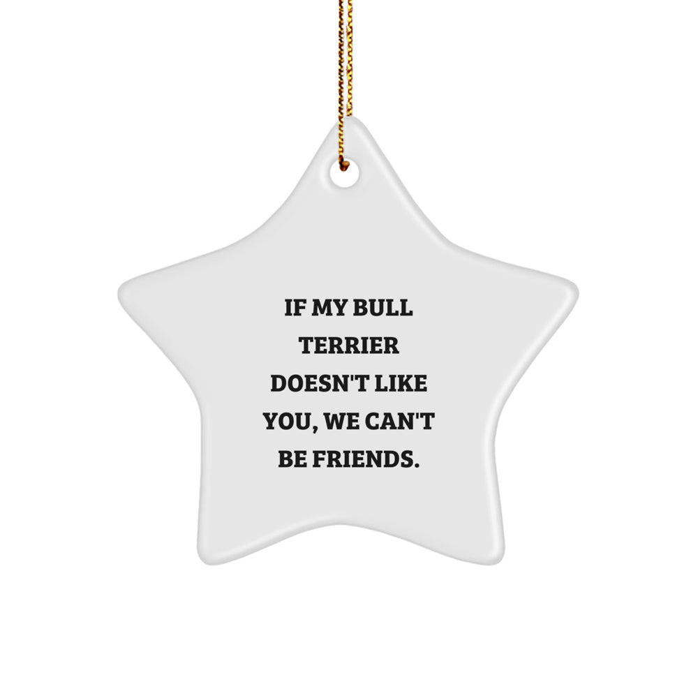 Funny Bull Terrier Dog Gifts from Friends, We Can't Be Friends Star Ornament for Christmas - Image 1