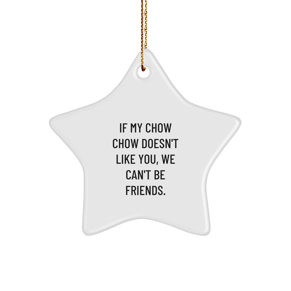 Chow Chow Dog Lovers' Christmas Unique Gift, If My Chow Chow Doesn't Like You, We Can't Be Friends. Star Ornament Gifts from Family Friends for Chow Chow Dog Owners - Image 1