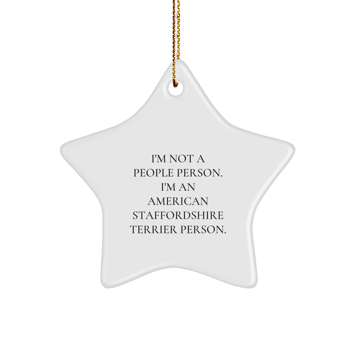 Funny American Staffordshire Terrier Dog Gifts - I'm Not A People Person. I'm An American Staffordshire Terrier Person. Star Ornament for Christmas - Image 1