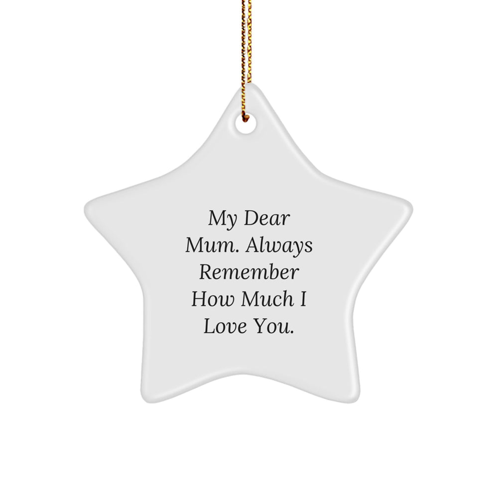 Mum's Star Ornament, 'My Dear Mum. Always Remember How Much I Love You.' - Gifts from Family, Christmas Unique Gifts for Mum - Image 1