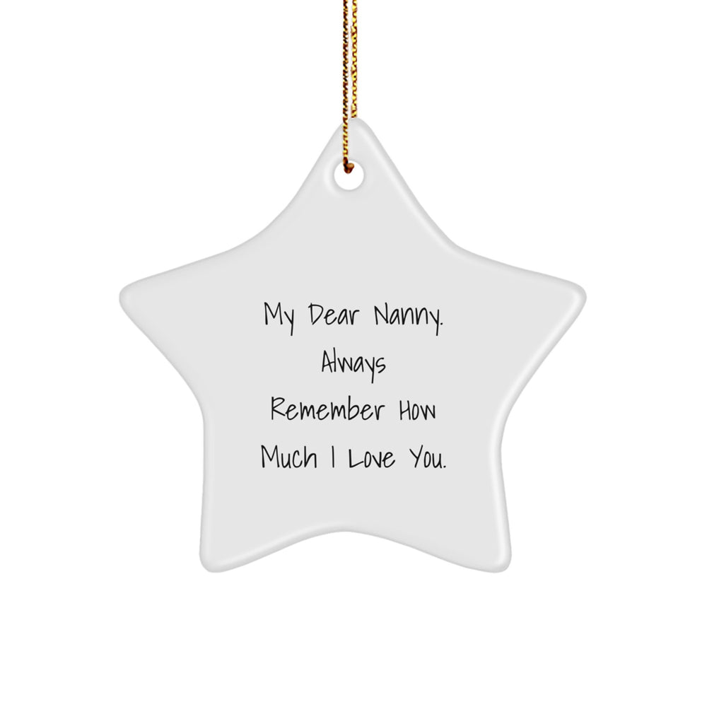 Gifts from Family for Nanny - My Dear Nanny, Always Remember How Much I Love You. Star Ornament, Funny Quote, Christmas Unique Gifts - Image 1