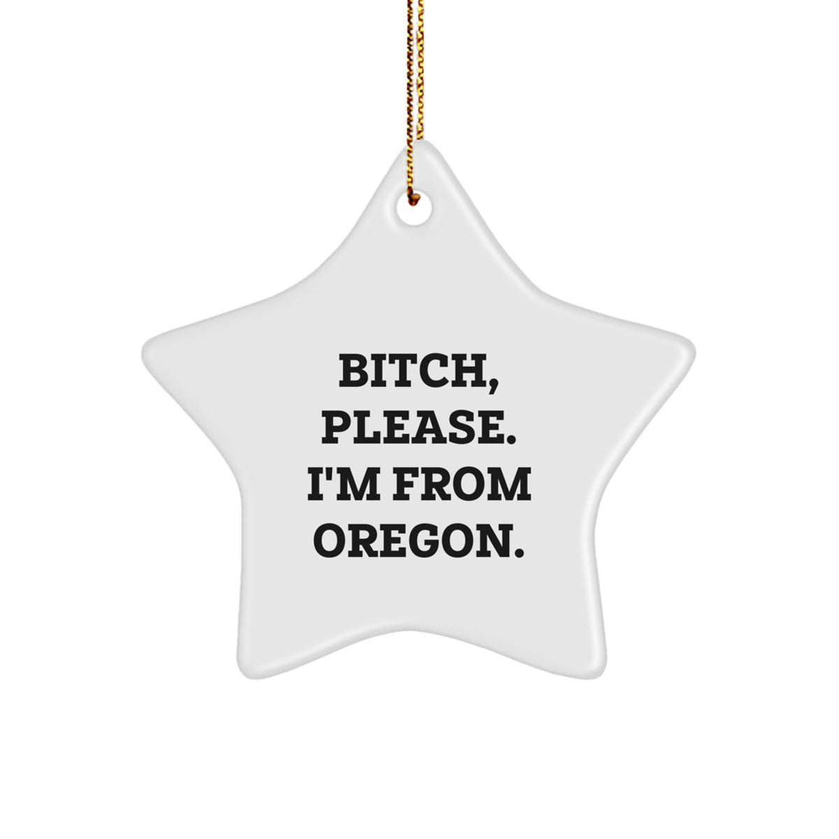 Oregon Star Ornament, Funny Quote Gifts from Oregon, B-tch Please, Star Shaped, White, Christmas Unique Gifts for Men, Women, Friends, Coworkers, Family from Oregon - Image 1