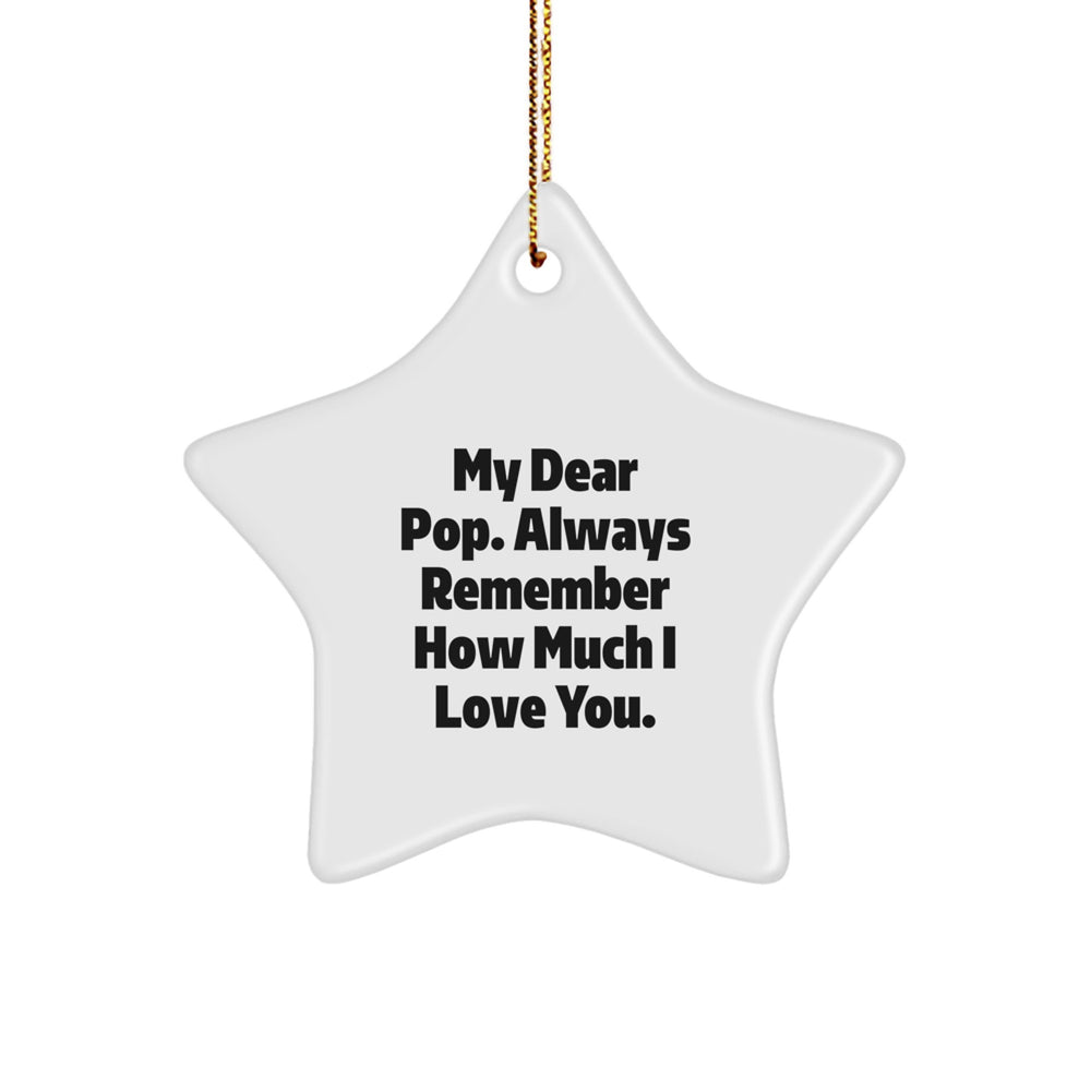 Funny Pop Star Ornament Gifts from Men to My Dear Pop, Always Remember How Much I Love You. - Unique Christmas Unique Gifts for Pop - Image 1