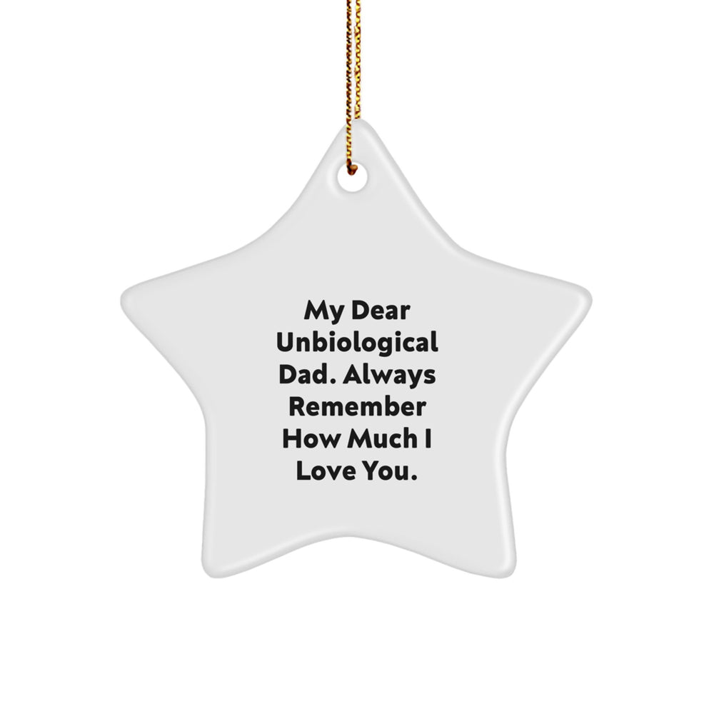 Funny Unbiological Dad Gifts from Men, Star Ornament for Unbiological Dad, My Dear Unbiological Dad, Always Remember How Much I Love You, Christmas Unique Gifts - Image 1