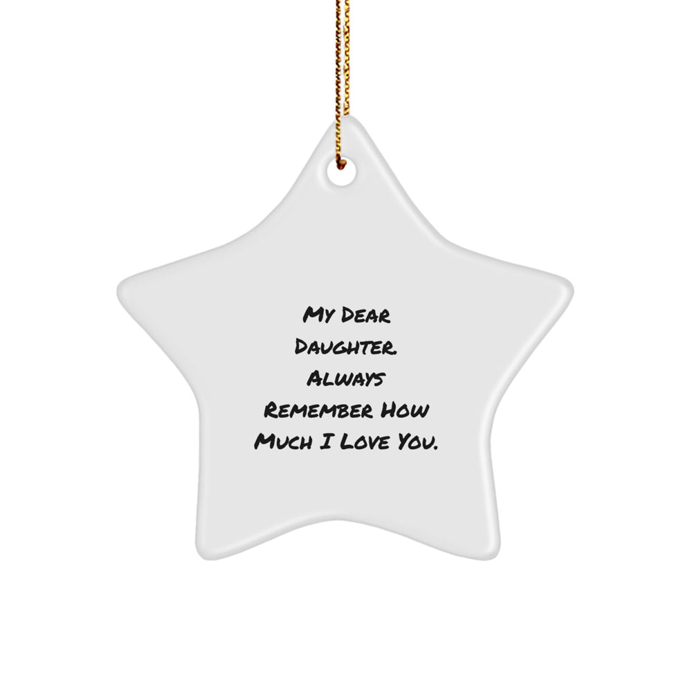 My Dear Daughter - Daughter Gifts from Mom - Star Ornament for Her Room, Wall, or Tree - Inspirational Quote, Christmas Unique Gift for Daughter, Gifts from Mom, Daughter Star Ornament - Image 1