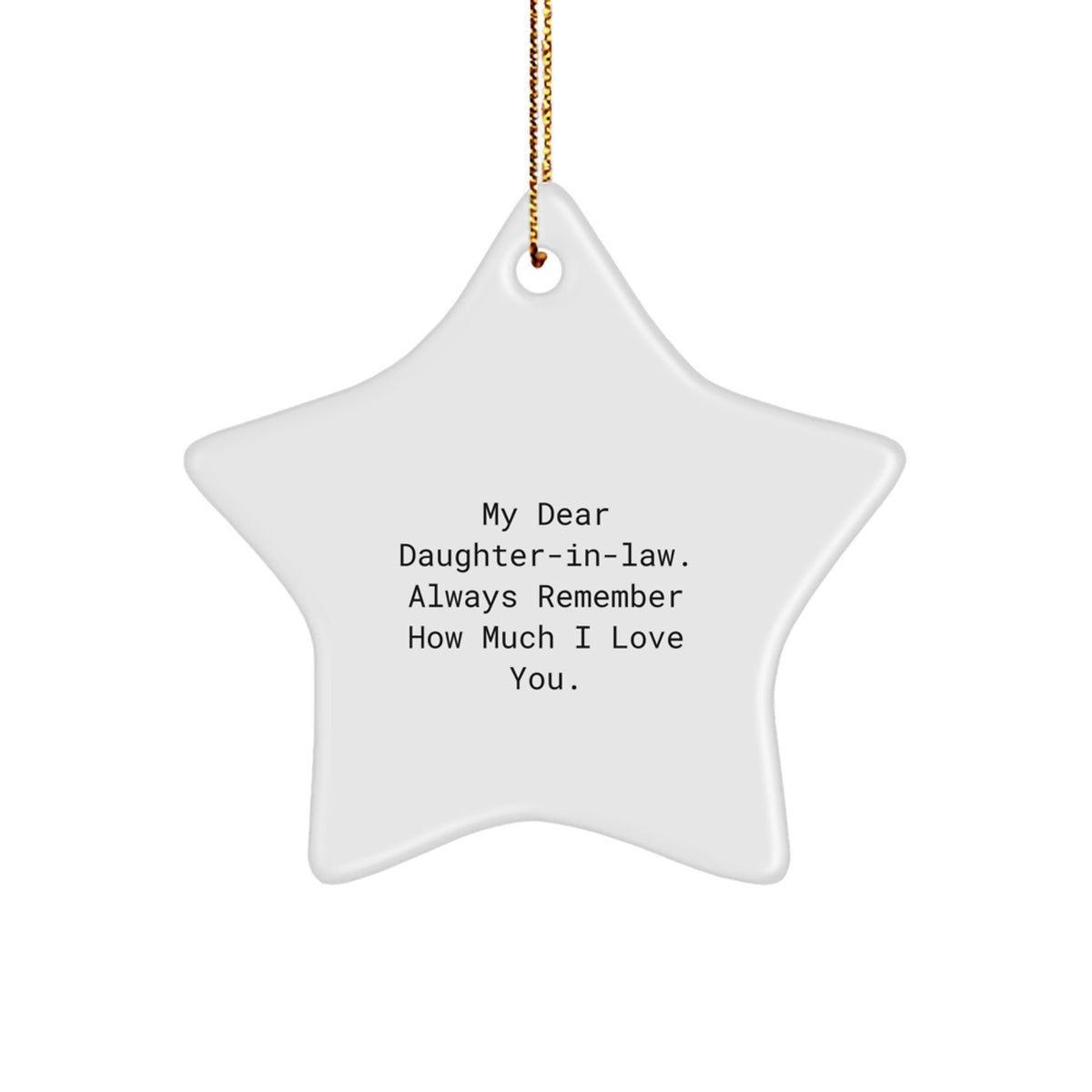 Sweet Daughter-in-law Gifts from Men, Women, or Friends - 'My Dear Daughter-in-law. Always Remember How Much I Love You.' Star Ornament for Christmas - Image 1
