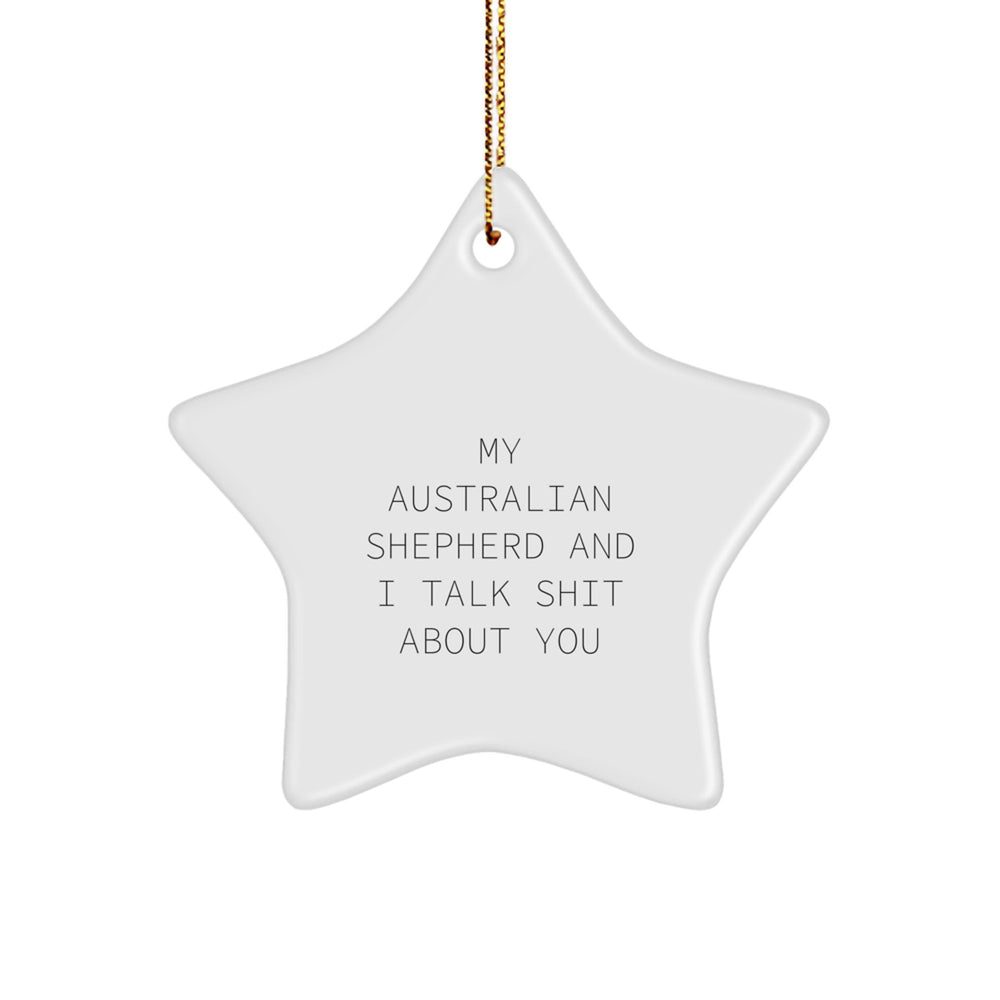 Funny Australian Shepherd Dog Gifts from Friends to Family - My Aussie Talks Shit Star Ornament, White, for Christmas - Image 1