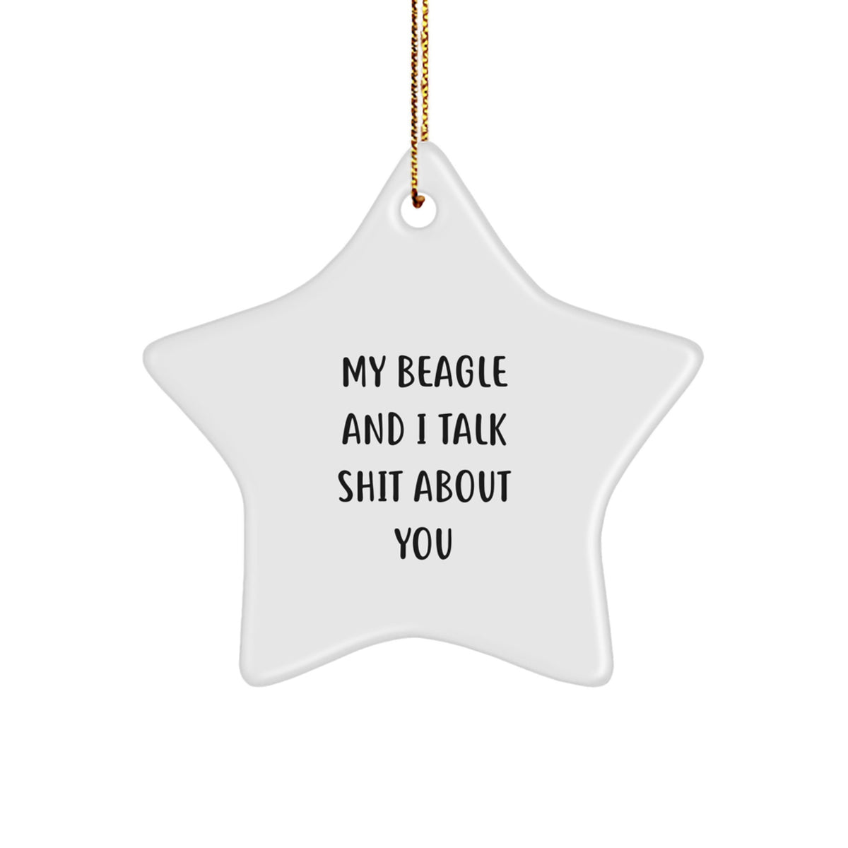 Funny Beagle Dog Gifts: Beagle Dog Star Ornament, 'My Beagle And I Talk Shit About You' Quote, Christmas Unique Gifts from Family to Friends - Image 1
