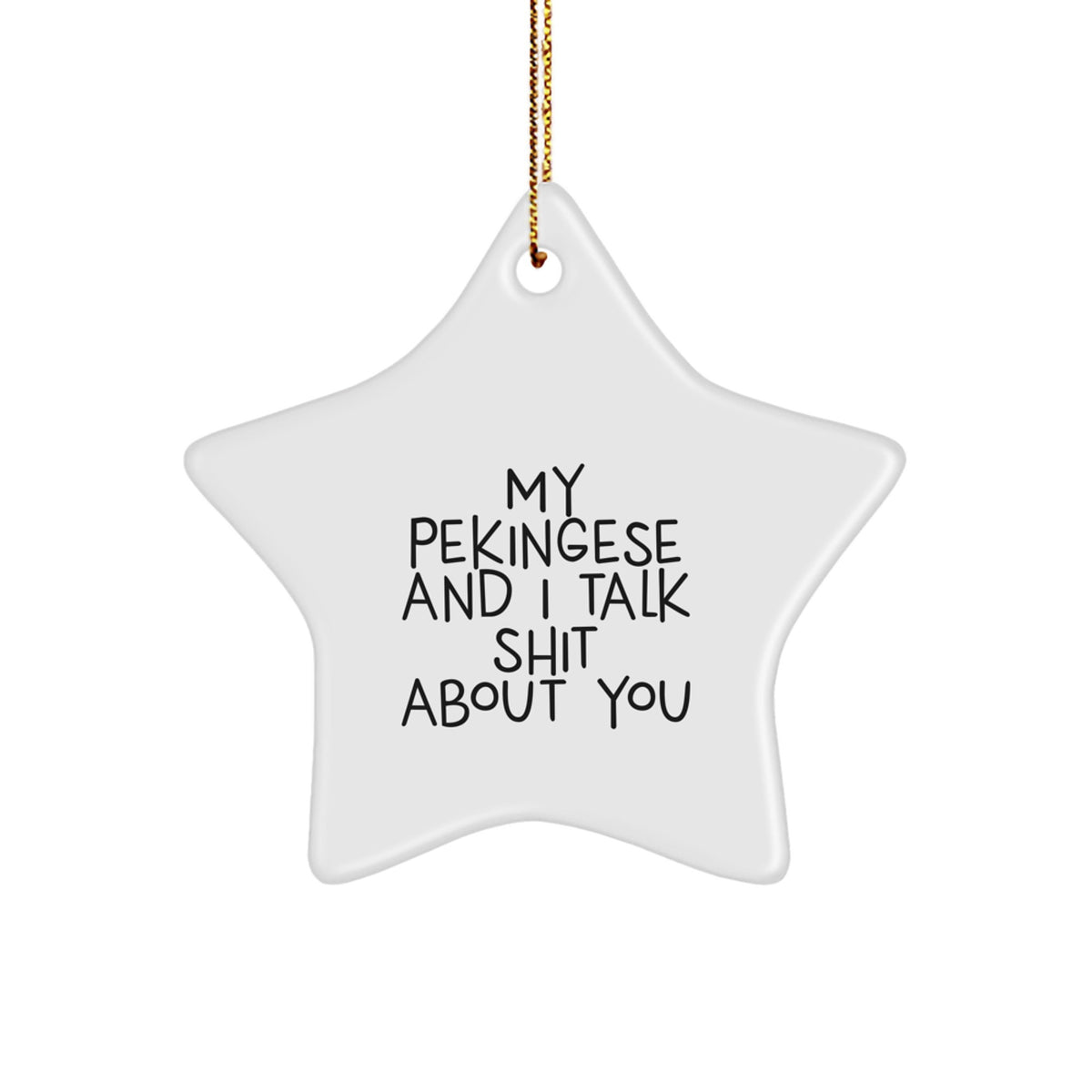 Funny Pekingese Dog Gifts from Men for Christmas Unique Star Ornament, My Pekingese And I Talk Shit About You, Great for Friends, Coworkers, or Family - Image 1