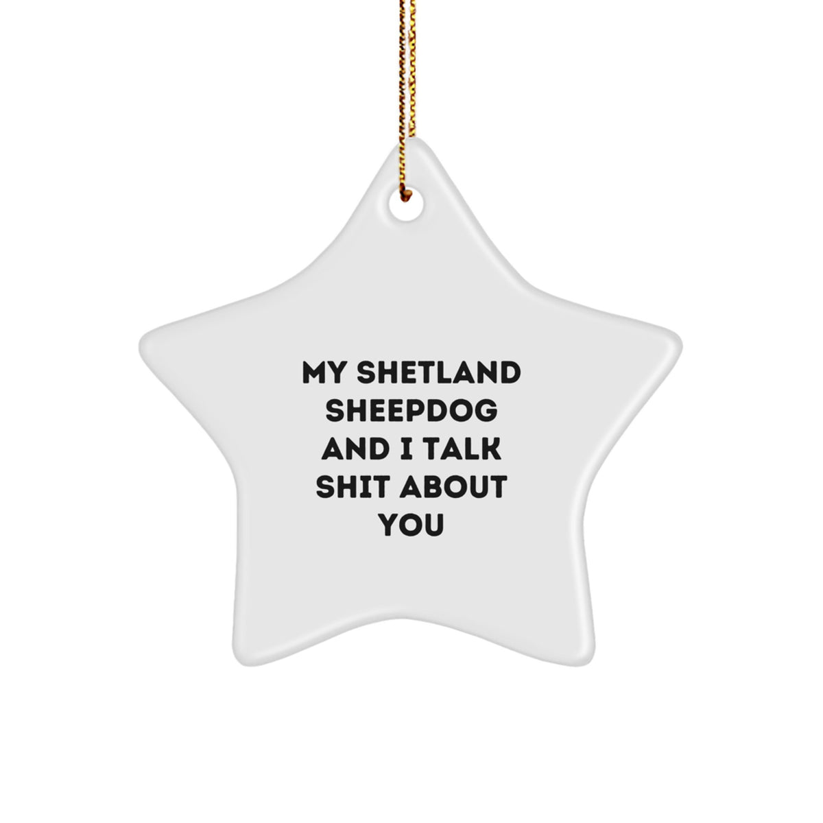 Funny Shetland Sheepdog Gifts - 'Talk Shit' Star Ornament for Men, Women & Friends - Unique Christmas Memorable Presents from Family & Friends - Image 1