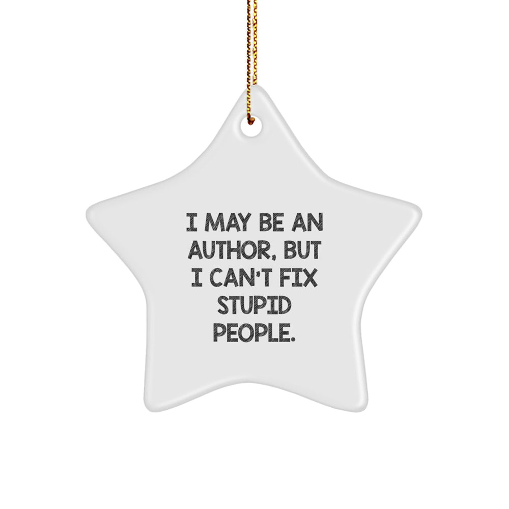 Author Gifts, Funny Star Ornament, Gifts from Men for Author, Brighten Up Christmas with Inspirational Quote - Image 1