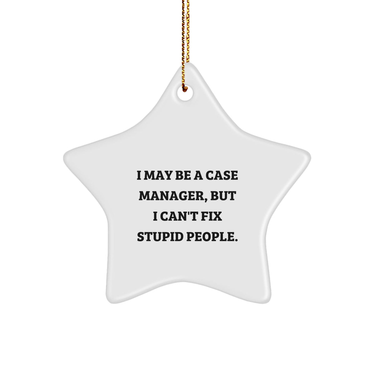 Funny Case Manager Gifts, 'I May Be A Case Manager, But...' Star Ornament for Christmas, Gifts from Family, Friends, or Coworkers for Case Manager - Image 1