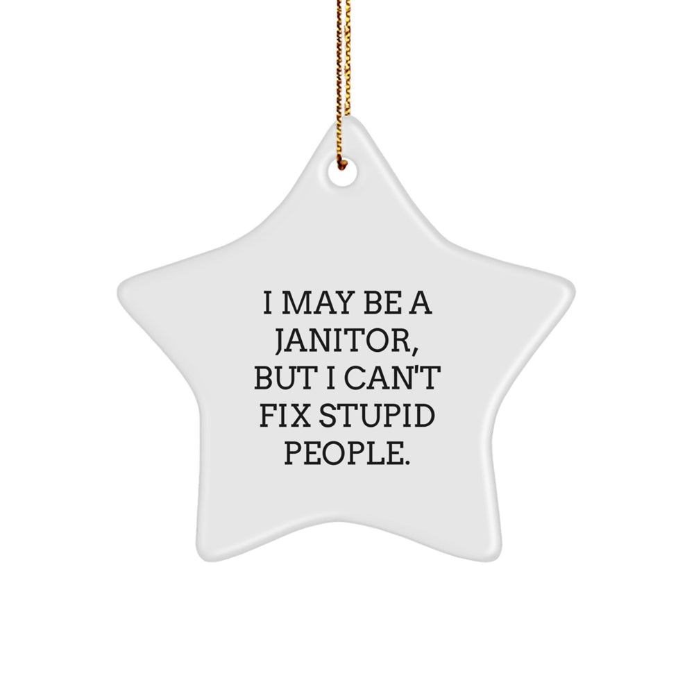 Funny Janitor Gifts from Men to Janitor Friends on Christmas Unique Star Ornament, I May Be A Janitor, - Image 1