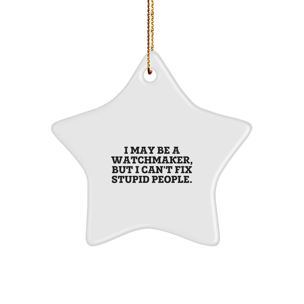 Watchmaker's Star Ornament, Funny Quote Gifts from Family and Friends for Christmas - Image 1