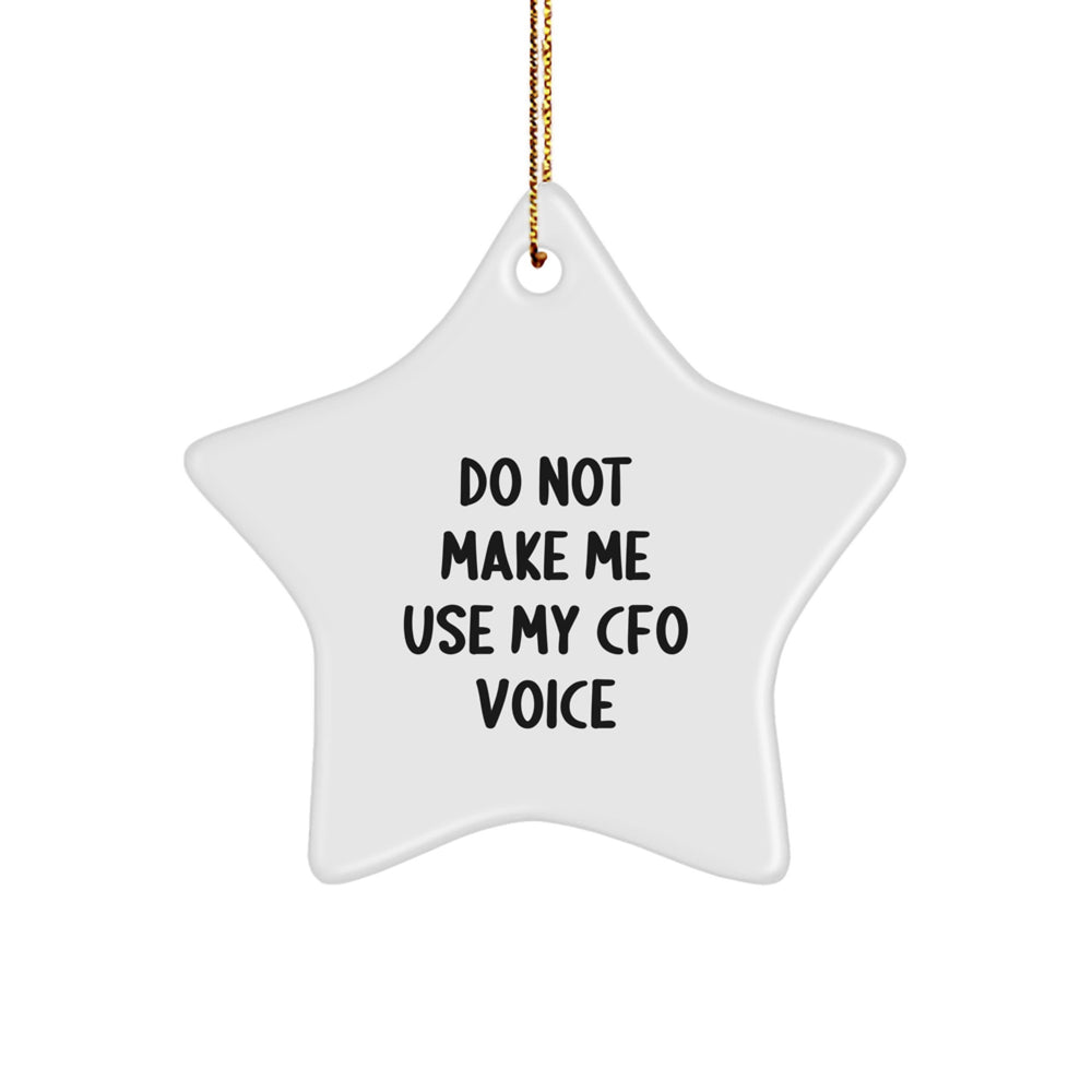 Funny CFO Gifts for Men - 'Do Not Make Me Use My CFO Voice' Star Ornament, Christmas Unique Gifts from Friends to CFO, White Star Shaped MDF Wood, Durable and Lightweight - Image 1