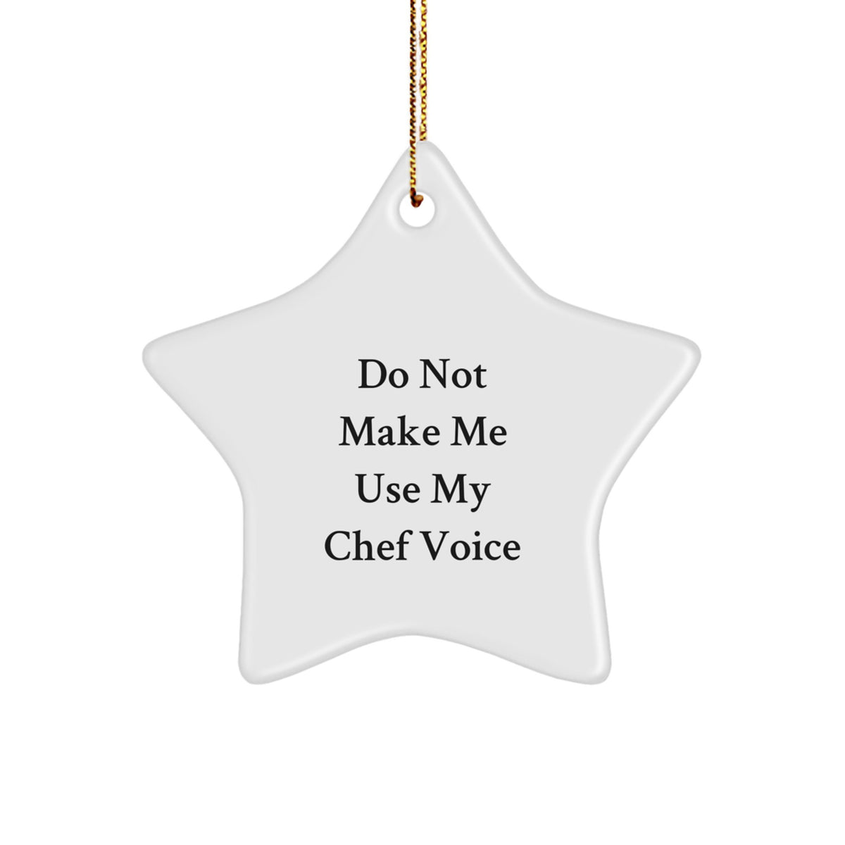 Funny Chef Gifts from Friends - White Star Ornament, 'Do Not Make Me Use My Chef Voice' Christmas Unique - Image 1