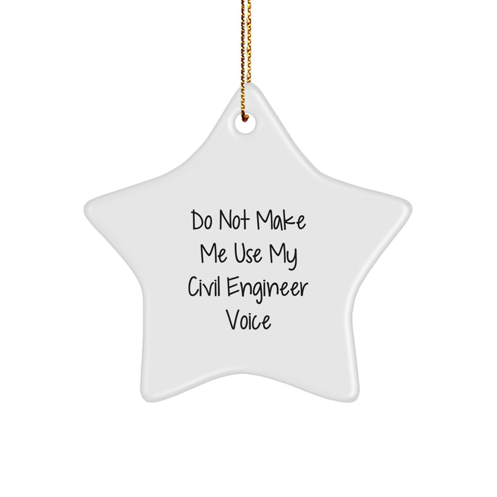 Funny Civil Engineer Gifts, Christmas Unique Gifts for Civil Engineer Friends, 'Do Not Make Me Use My Civil Engineer Voice' Star Ornament - Image 1