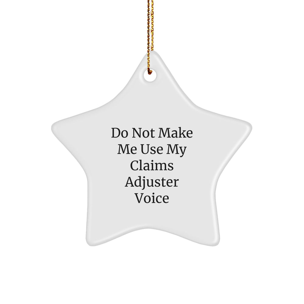 Funny Claims Adjuster Gifts from Men for Christmas Unique Star Ornaments, Do Not Make Me Use My 'Claims Adjuster' Voice - Image 1