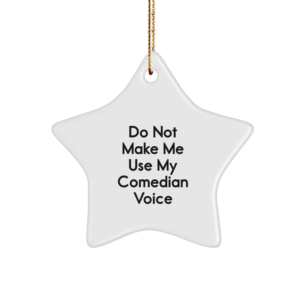 Funny Comedian Gifts from Friends, Comedian Star Ornament for Men Women Christmas Unique, Do Not Make Me Use My Comedian Voice Humor - Image 1
