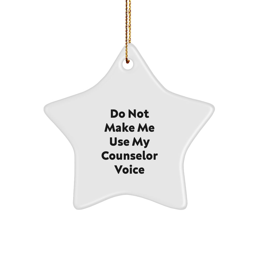Funny Gifts from Friends, Do Not Make Me Use My Counselor Voice, Christmas Star Ornament for Counselor - Image 1