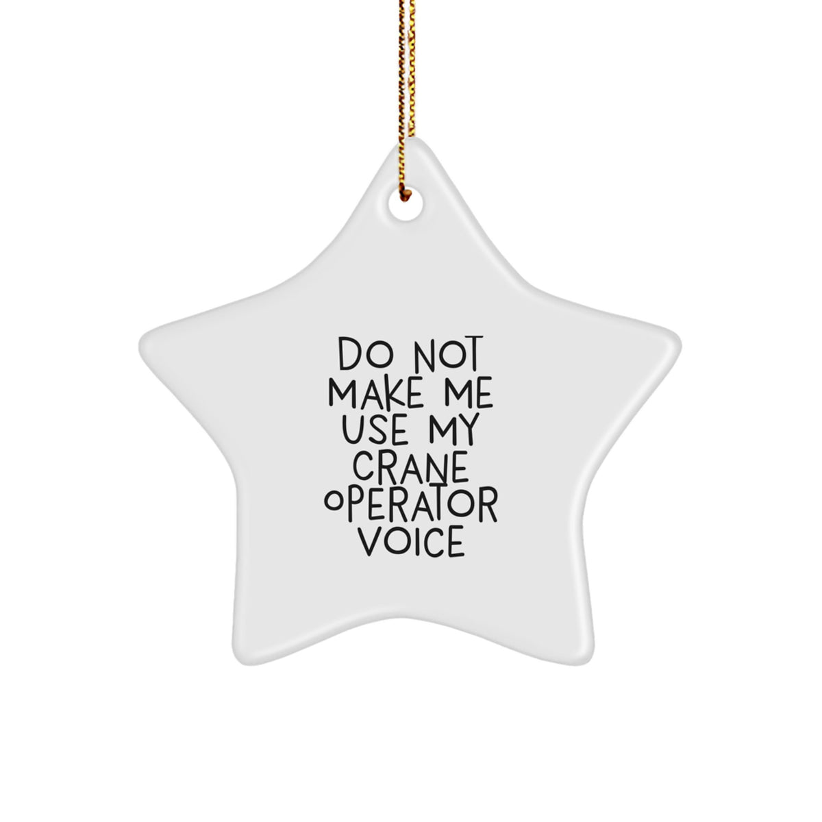 Crane Operator Humor Gifts, Funny Star Ornament for Christmas, Gifts from Friends, Gifts for Crane Operator, Unique Christmas Memorable Presents - Image 1