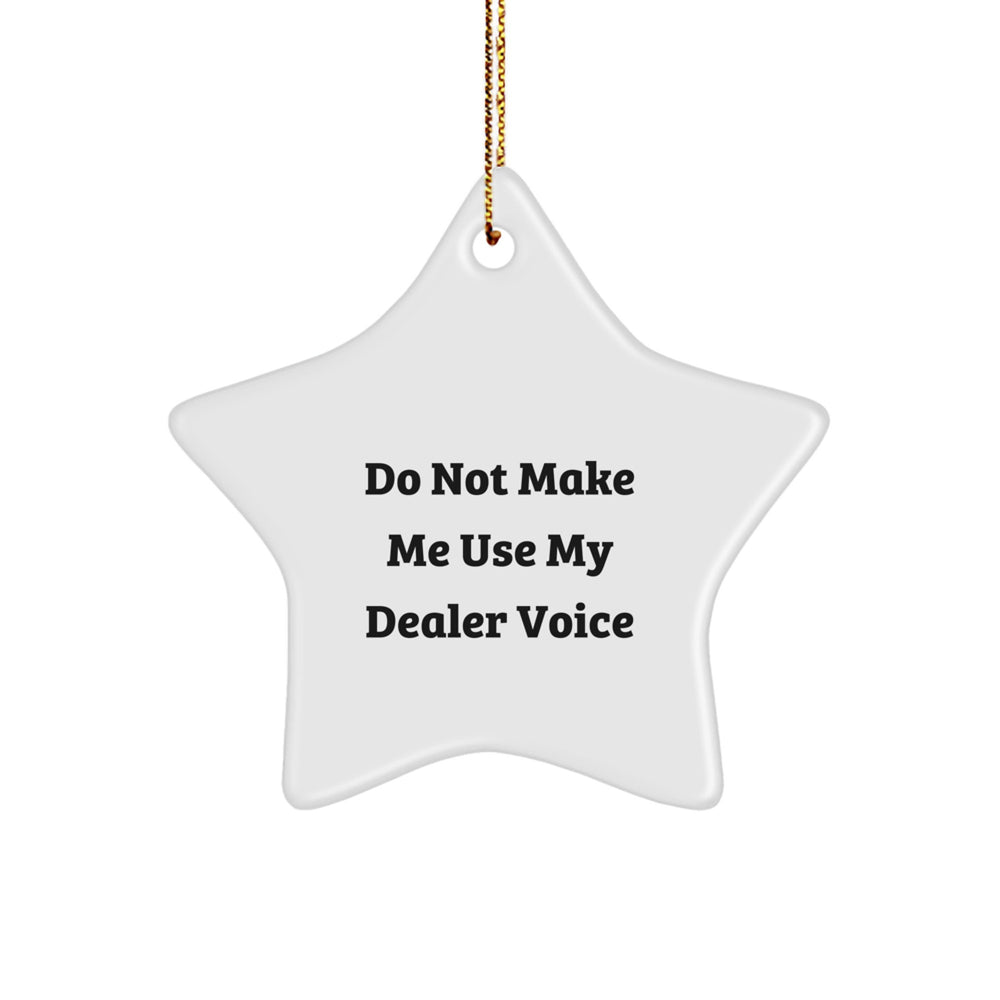 Funny Dealer Gifts, Star Ornament, Do Not Make Me Use My Dealer Voice, Gifts from Friends to Dealer at Christmas - Image 1