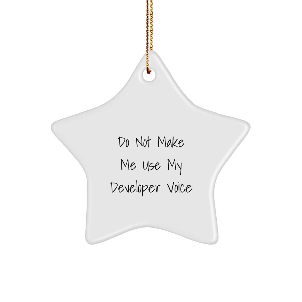 Funny Developer Gifts from Friends, Star Ornament for Christmas Unique Gifts, Do Not Make Me Use My Developer Voice Funny Quote - Image 1