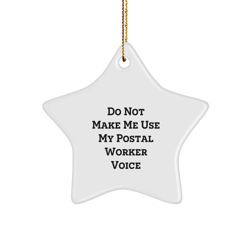 Funny Postal Worker Gifts from Friends and Family - Star Ornament, Do Not Make Me Use My Postal Worker Voice, Christmas Unique Gifts for Postal Workers Men Women Coworkers - Image 1