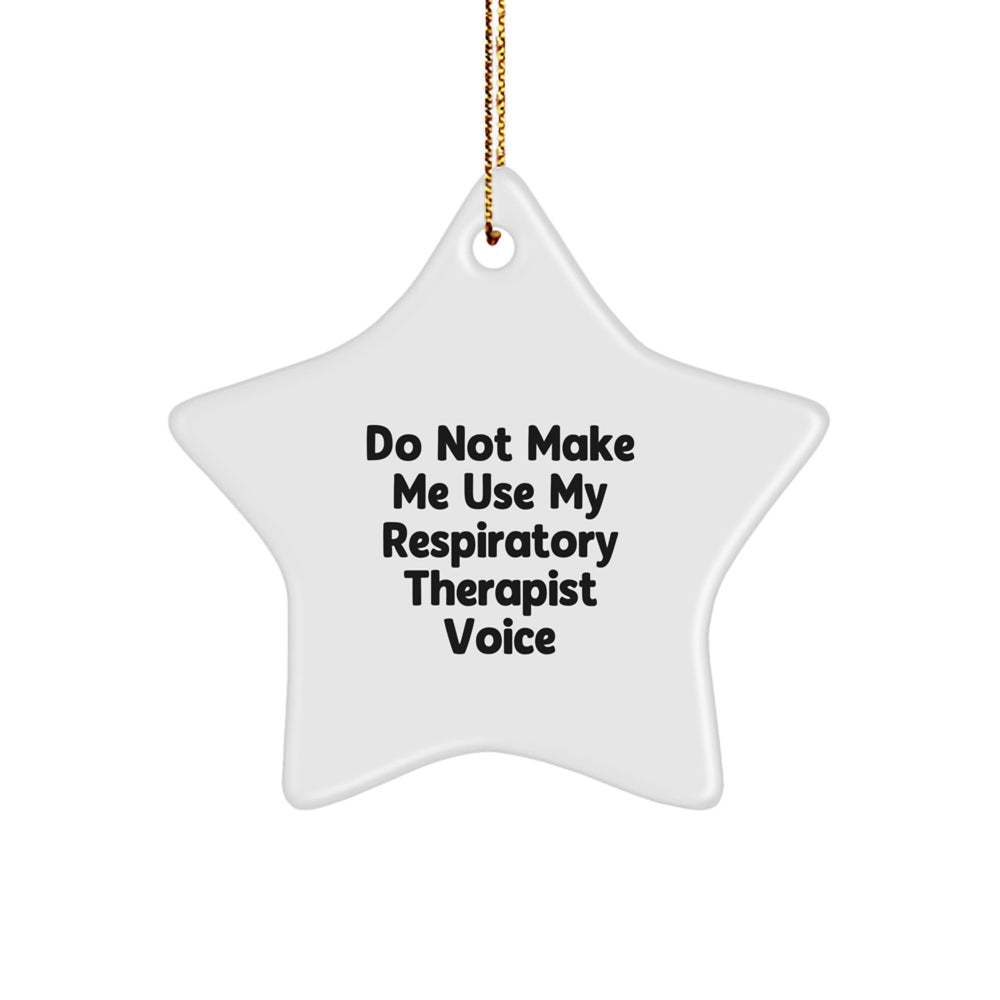 Funny Respiratory Therapist Gifts from Friends - Do Not Make Me Use My Voice Star Ornament for Christmas Unique Gifts - Image 1