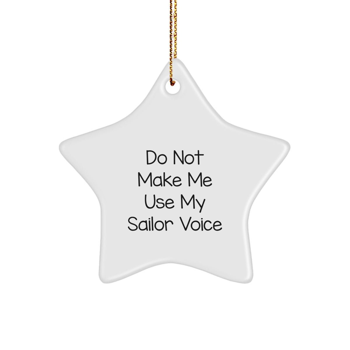 Sailor's Christmas Star Ornament, 'Do Not Make Me Use My Sailor Voice', Funny Gift for Men, Gifts from Family, Christmas Unique Presents for Sailor Friends - Image 1