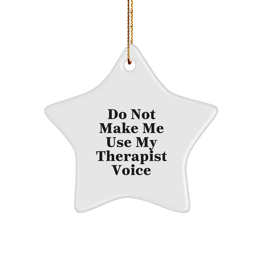Funny Therapist Gifts from Friends at Christmas - 'Do Not Make Me Use My Therapist Voice' Star Ornament for Therapist's Office - Image 1