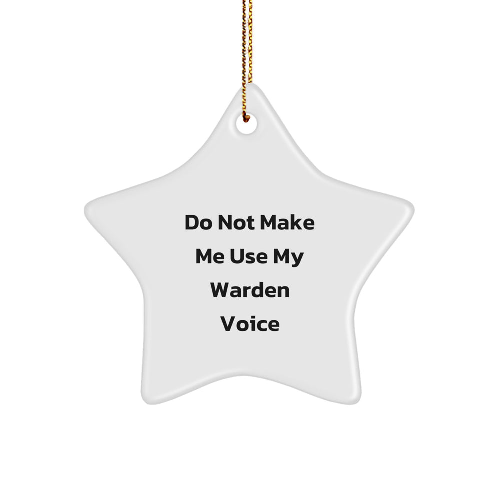 Warden Star Ornament Funny Gift for Friends from Men, 'Do Not Make Me Use My Warden Voice' Christmas Unique Star Decorations - Image 1