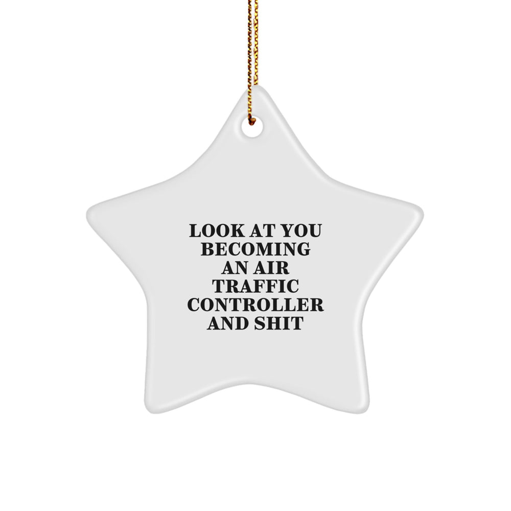 Funny Air Traffic Controller Gift, Star Ornament for Him or Her, Look At You Becoming an Air Traffic Controller Decor, Christmas Unique Air Traffic Controller Present - Image 1