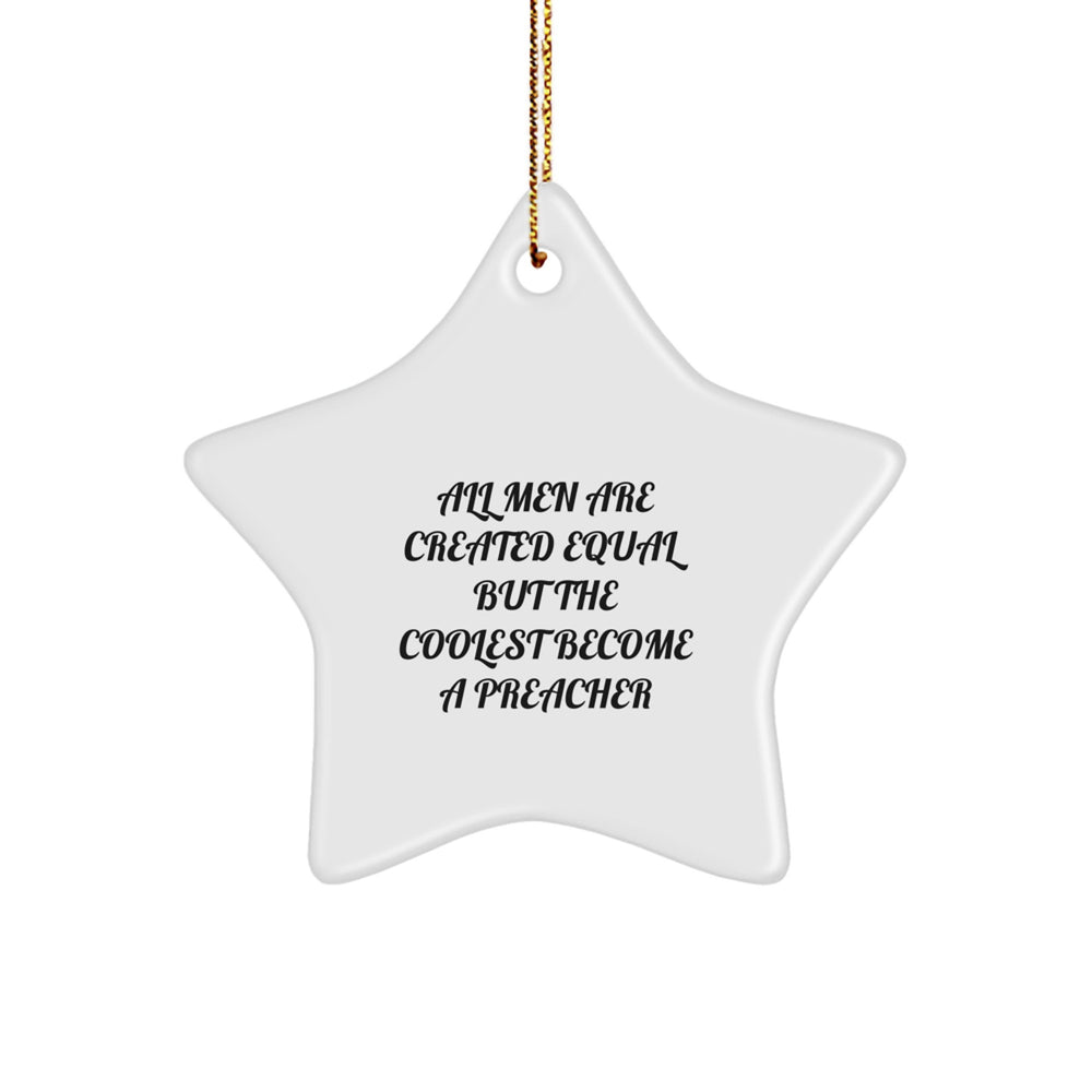 Fun Inspirational Gifts from Friends for Preachers, 'All Men Are Created Equal But The Coolest Become A Preacher' Funny Star Ornament - Image 1